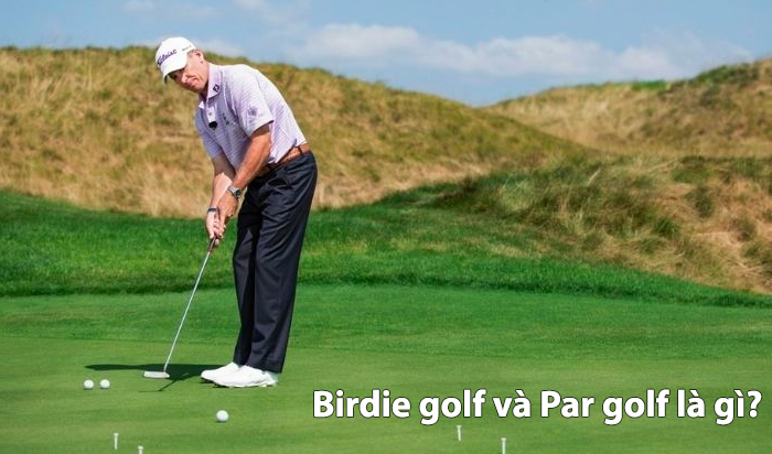 Birdie golf và Par golf là gì? Giải thích chi tiết cho người mới