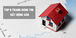 top 9 trang web đăng tin bất động sản