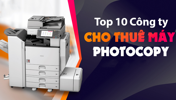 Top 10 công ty cho thuê máy photocopy màu - trắng đen