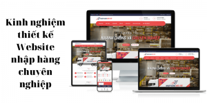 Kinh nghiệm xây dựng Website nhập hàng chuyên nghiệp