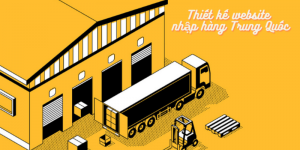 Lý do nên thiết kế Website nhập hàng Trung Quốc