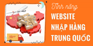 Các tính năng của Website nhập hàng Trung Quốc nổi bật nên có