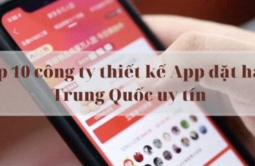 Top 10 công ty thiết kế App đặt hàng Trung Quốc uy tín