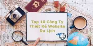 Top 10 công ty thiết kế website du lịch chuyên nghiệp