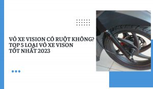 Vỏ xe Vision có ruột không