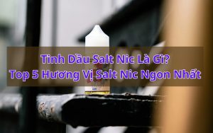 tinh dầu salt nic