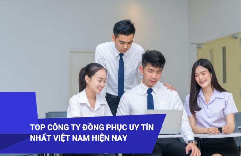 Review 8 Top Công Ty Đồng Phục Uy Tín Nhất Việt Nam Hiện Nay