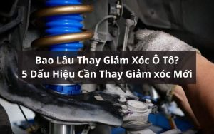 bao lâu thay giảm xóc ô tô