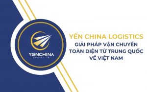 đơn vị nhập hàng trung quốc uy tín Yến China