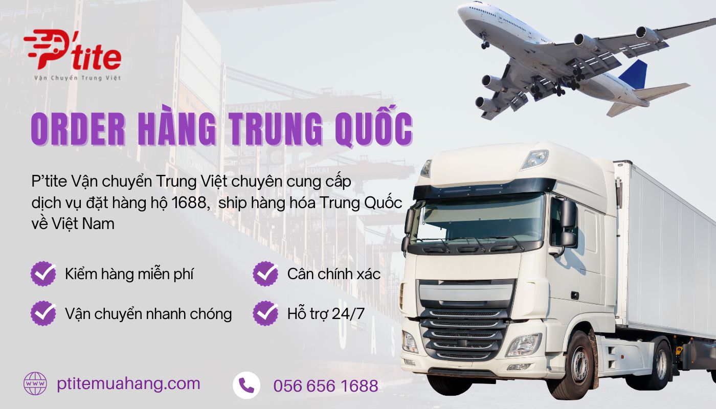 Ptite - công ty order hàng Trung Quốc về Việt Nam giá rẻ