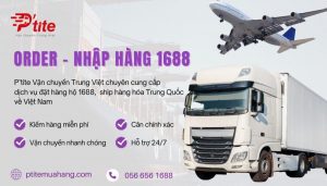 Dịch vụ order hàng 1688 giá rẻ tại Ptite Logistics