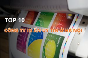 Tổng hợp các công ty in ấn tại Hà Nội uy tín