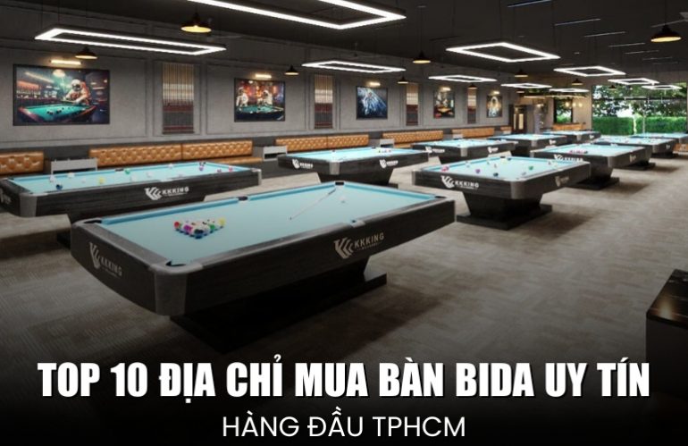 Review Top 10 Địa Chỉ Mua Bàn Bida Uy Tín Nhất Tại TPHCM