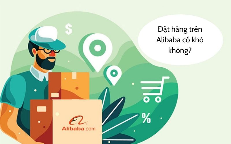 đặt hàng alibaba có tốt không