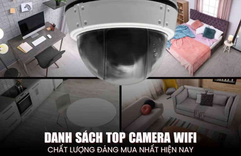 Review 8 Top Camera Wifi Chất Lượng Đáng Mua Nhất Hiện Nay